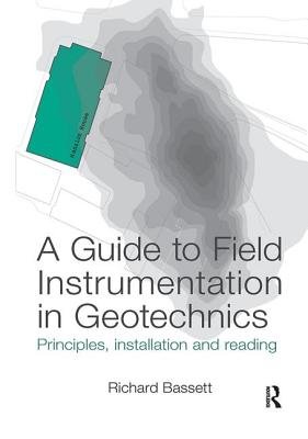 A Guide to Field Instrumentation in Geotechnics: Principles ...