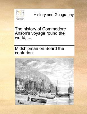 The history of Commodore Anson's voyage round the world, ... a book by ...
