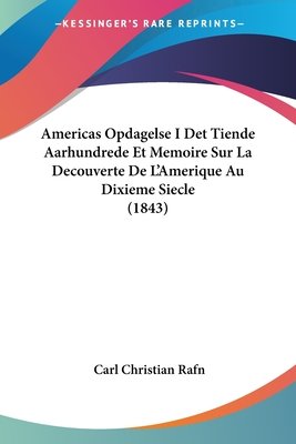 Americas Opdagelse I Det Tiende Aarhundrede Et Memoire Sur La ...