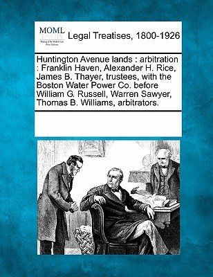Huntington Avenue Lands: Arbitration: Franklin Haven, Alexander H. Rice ...