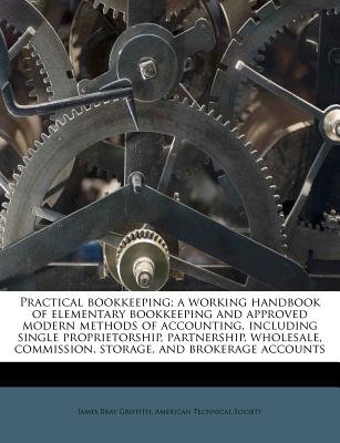 Practical Bookkeeping; A Working Handbook of Elementary Bookkeeping and ...