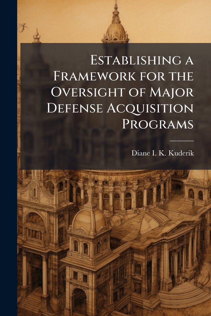 Establishing a Framework for the Oversight of Major Defense Acquisition ...