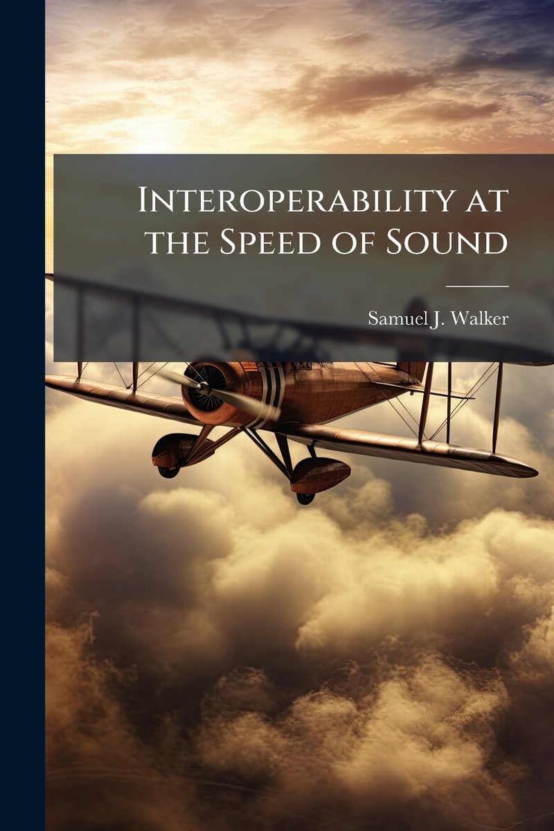 Interoperbility Book Interoperability at the Speed of Sound a book by Samuel J Walker ...