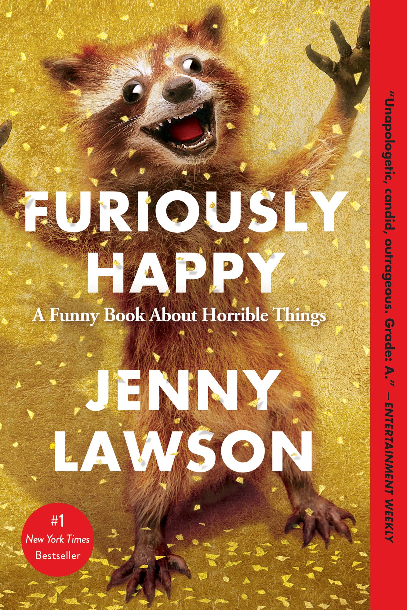 Cover of Furiously Happy: A Funny Book About Horrible Things by Jenny Lawson. A taxidermy racoon is placed with his hands reaching up. He is smiling widely with bugged out eyes. The background is yellow.