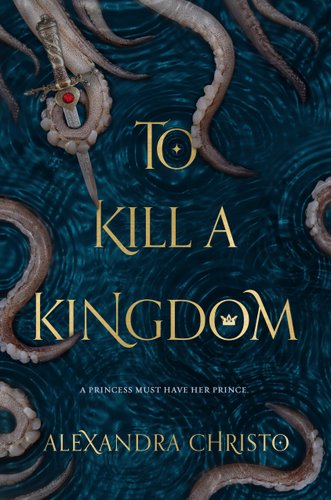 To Kill A Kingdom by Alexandra Christo, book cover