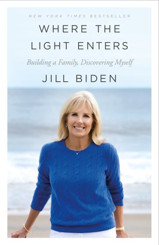 Where the Light Enters: Building a Family, Discovering Myself by Jill Biden, book cover depicting Jill Biden in front of an Ocean.