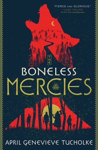 Boneless Mercies by April Genevieve Tucholke cover; silhouette of wolf howling with drawing of a forest beneath it and women walking through