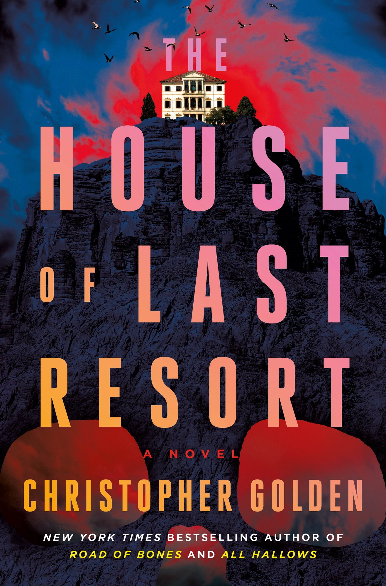 Cover of The House of Last Resort by Christopher Golden. There is a blue and red sky, with a large mountain in the center. On top of the mountain is a large manor.