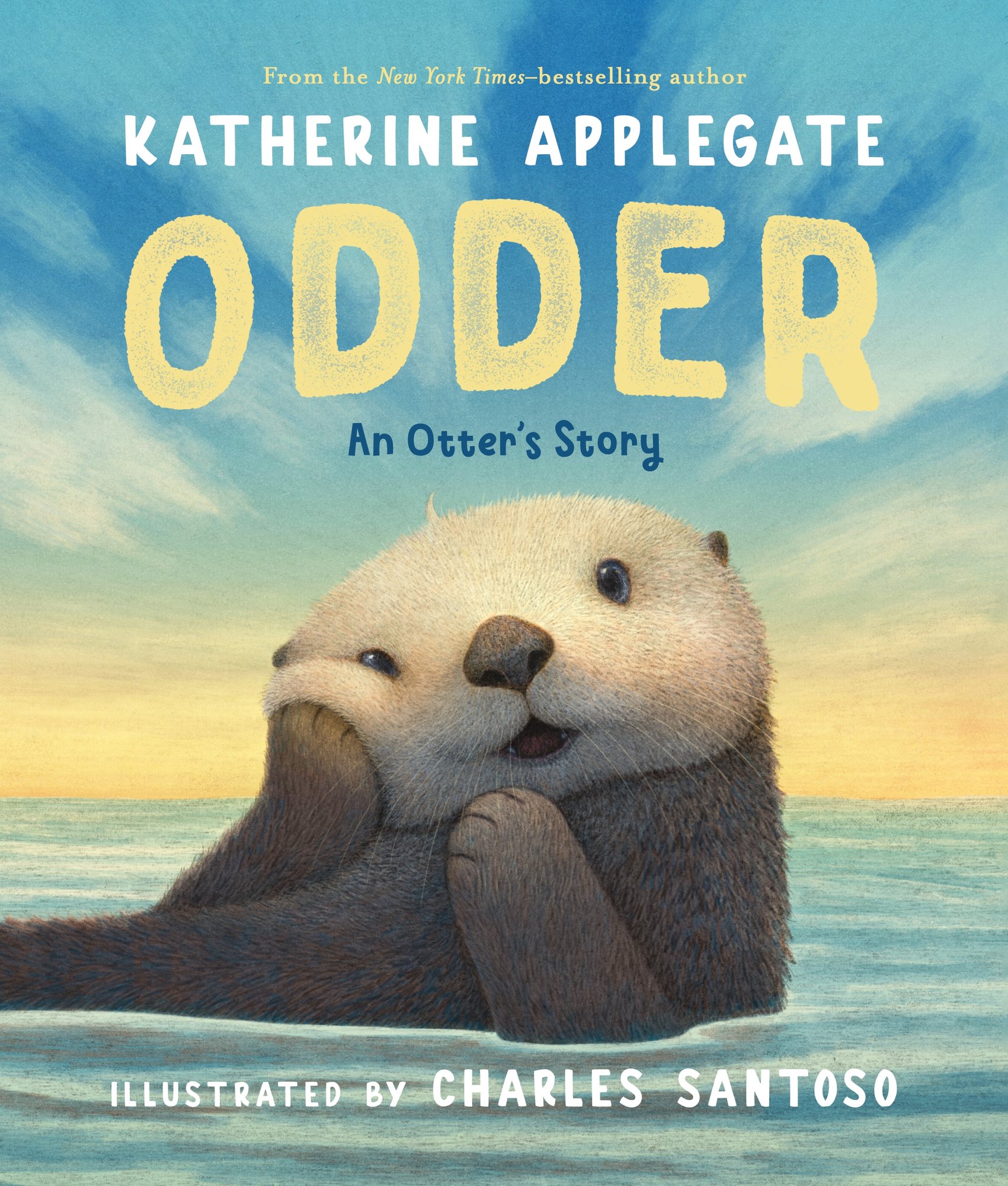 Book cover of Odder: An Otter's Story by Katherine Applegate, Illustrated by Charles Santoso, featuring a fluffy brown-and-gray sea otter looking at the viewer as they float in the ocean.