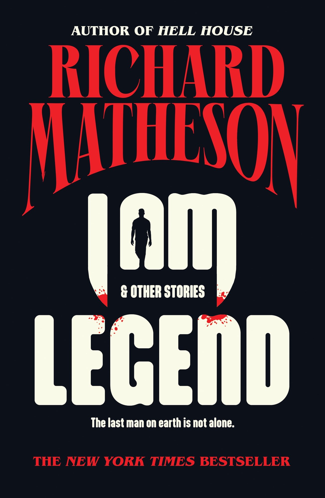 The book cover for I Am Legend by Richard Matheson. A black background with the title in white text in the center. The title is styled so that "I Am" looks like vampire fangs. Blood splatters on the fang extensions of the "I" and "M" onto "Legend" below it. Silhouetted within the "A" is the black figure of a man.