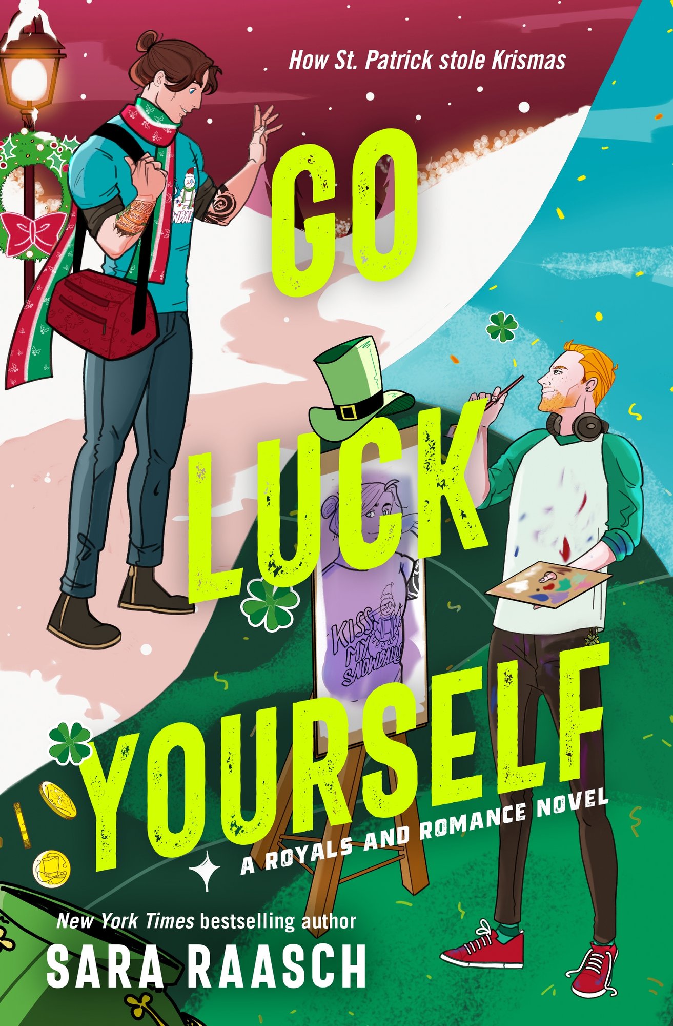 Go Luck Yourself by Sara Raasch holiday romance book cover depicting two differing images along two halves split on the diagonal. The top left diagonal shows a man with light skin tone in a winter scene, wearing a scarf with a wreath hanging on a lamppost behind him. The bottom right diagonal shows a man with light skin tone in a grassy field painting a picture on an easel. There is a green top hat, a green cauldron, and four leaf clovers floating in the wind.