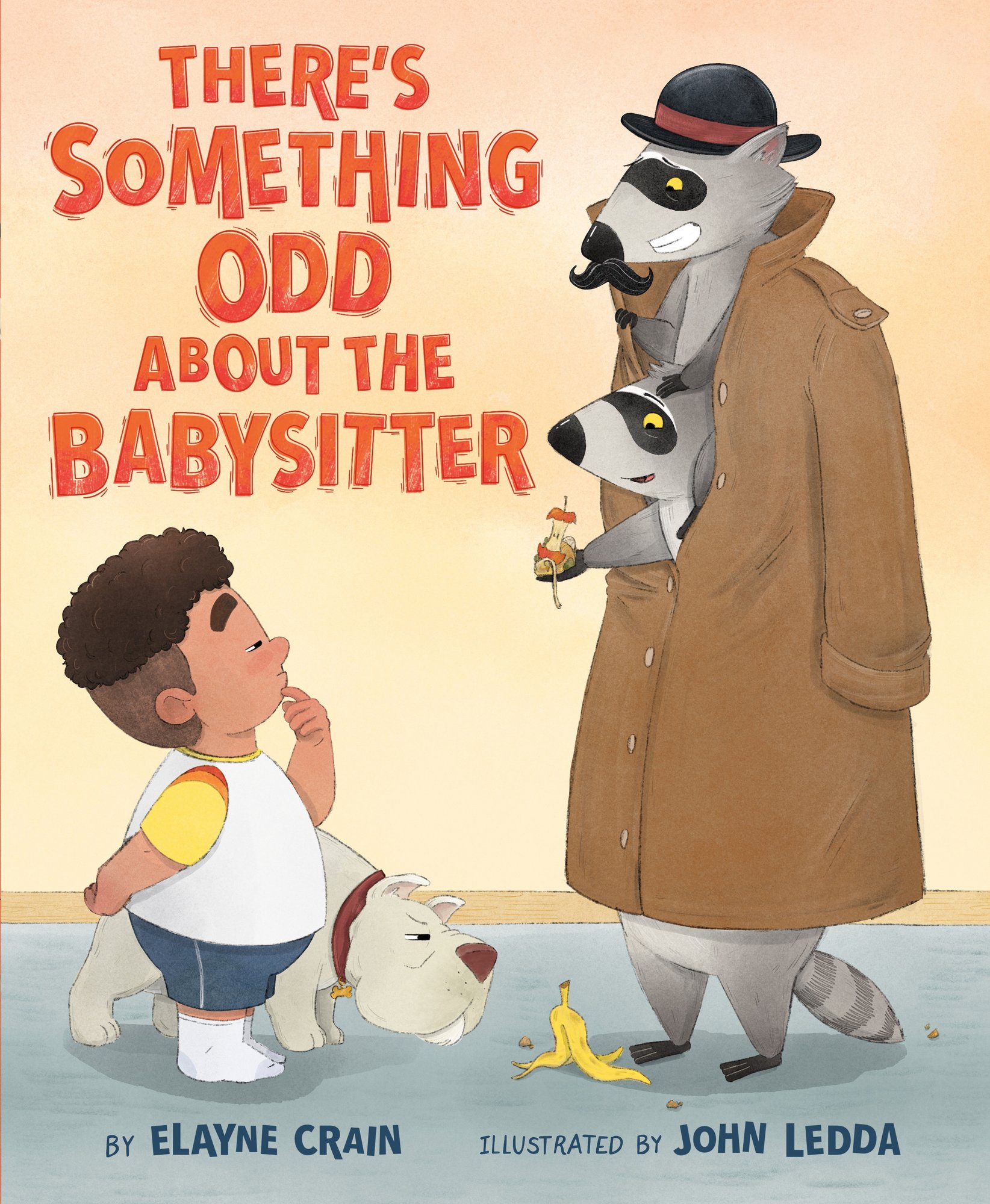 Book cover of There's Something Odd About the Babysitter by Elayne Crain, Illustrated by John Ledda, featuring a tan-skinned child with short, brown curly hair looking suspiciously at three raccoons standing on one another's shoulders and wearing a trenchcoat and bowler hat.