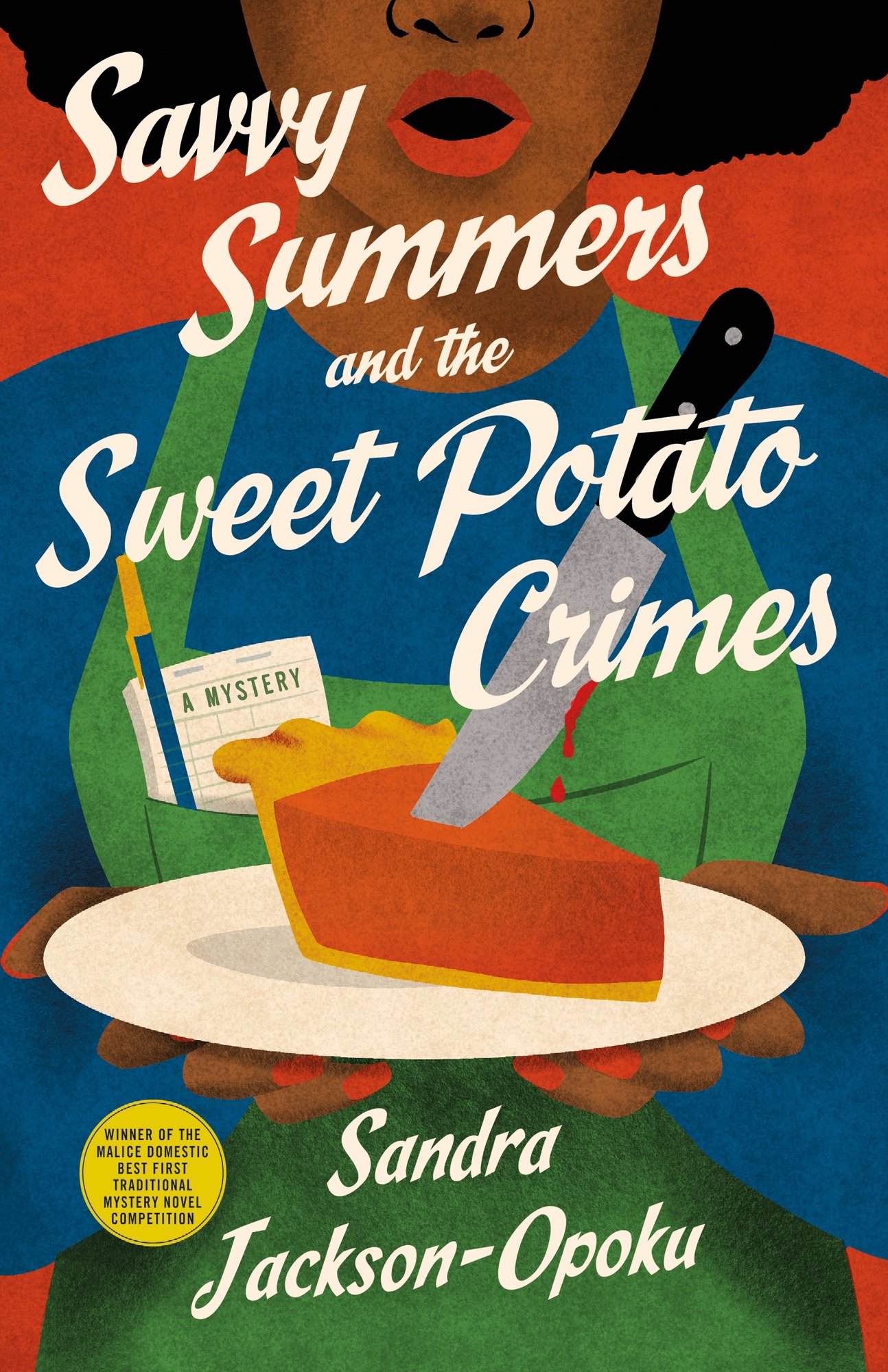 Savvy Summers and the Sweet Potato Crimes by Sandra Jackson-Opoku book cover presents a close-up of a person—likely Savvy Summers—wearing a green apron, and a knife poised into a bright orange slice of sweet potato pie on a white plate. The background is a rich, warm red that complements the vivid orange of the pie. The title “Savvy Summers and the Sweet Potato Crimes” is elegantly scrawled across the top in creamy white cursive, adding both flair and clarity. A small card tucked into the apron reads “A Mystery,” hinting at the genre.
