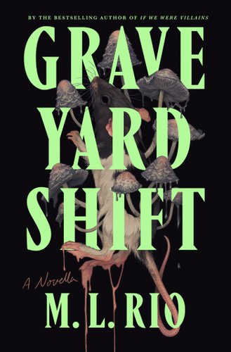 The cover of Graveyard Shift by ML Rio. The background is black. The text is written vertically in neon green. Oriented both behind and in front of it is a painting of a rat with mushrooms growing out of it.