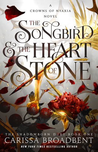 Book cover of "The Songbird and the Heart of Stone" with rose petals floating around and a gold arrow with a sparkly white background.