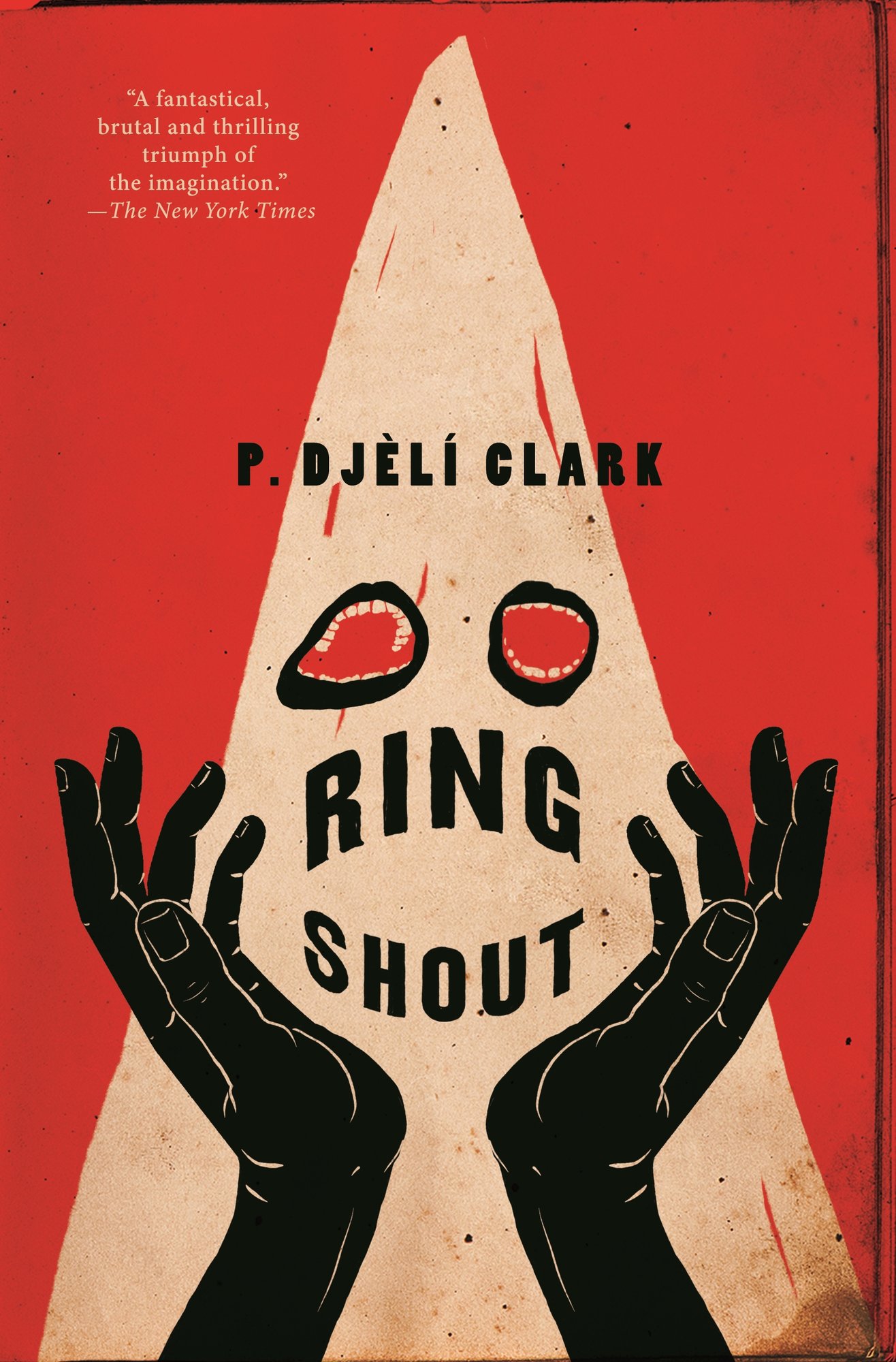 Ring Shout by P. Djèlí Clark, a fantasy horror novel book cover featuring a red background with a white triangular hood shape containing eyes, and black hands reaching upward beneath the title lettering.
