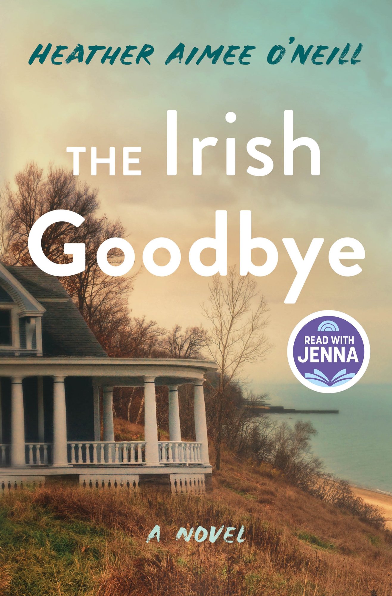The Irish Goodbye, a novel by Heather Aimee O'Neill. The cover is a picture of a house in the fall sitting on a hill over the ocean.