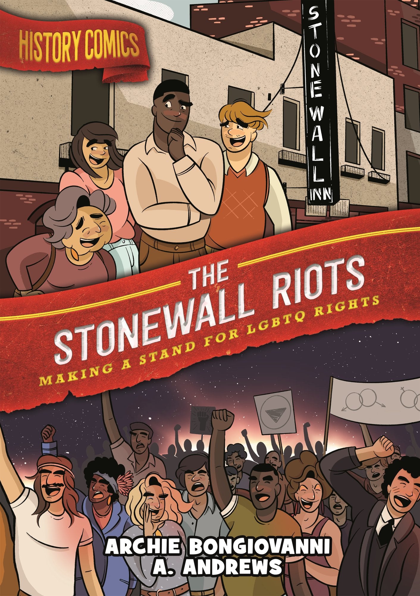 Book cover of The Stonewall Riots: Making a Stand for LGBTQ Rights by Archie Bongiovanni, Illustrated by A. Andrews, featuring an elderly brown-skinned woman and three youths diverse in skin tone, hair color/texture, and body type standing in front of the Stonewall Inn; underneath, a diverse crowd of adults protests at night.