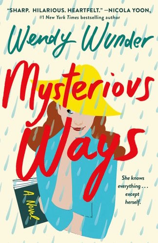 Mysterious Ways by Wendy Wunder, book cover of a girl with a yellow bucket hat with a green book in her hand, rain drops falling in the cover, the title of the book overlaps the girl.