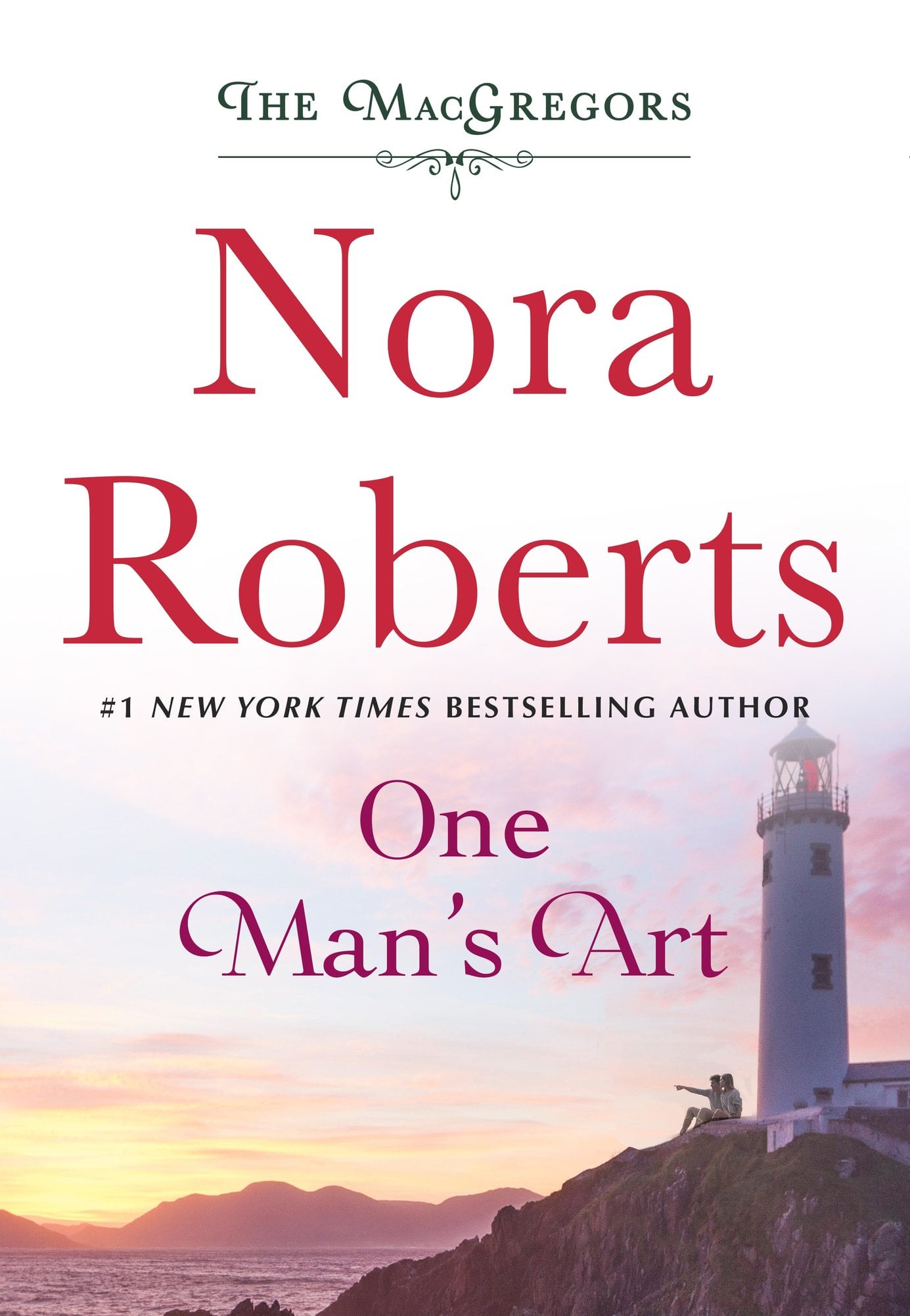 Book cover of One Man's Art by Nora Roberts. In the background of the image is a brilliant orange sunrise with clouds of pink and a light blue sky. A white lighthouse stands on a hill and two people sit at the base of it, one person pointing with their hand towards the sun. The author and title name are in big red text.