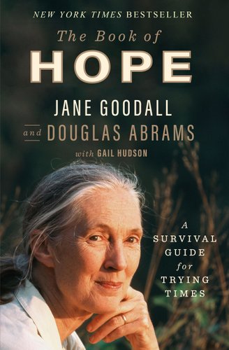 Jane Goodall and Douglas Abrams's The Book of Hope: A Survival Guide for Trying Times book cover. Naturistic background with Jane Goodall portrait on the front.