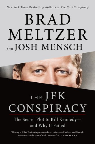 The JFK Conspiracy: The Secret Plot To Kill Kennedy—and Why It Failed by Brad Meltzer & Josh Mensch, book cover. Gray abstract shape consumes the top third of the cover, showcasing the author's names, while the bottom half is similar but in black, showing the title. In between is an image focusing on the eyes of President John F. Kennedy.
