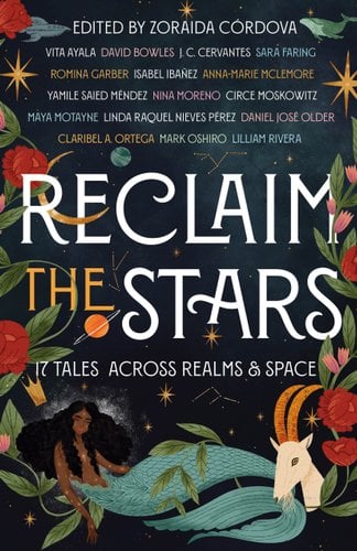 Reclaim the Stars by various authors book cover. A mermaid with dark curly hair and a blue tail rests at the bottom of the image. By her tail is the head of a white goat with long yellow horns. Flowers and their leaves weave around the perimeter of the image.
