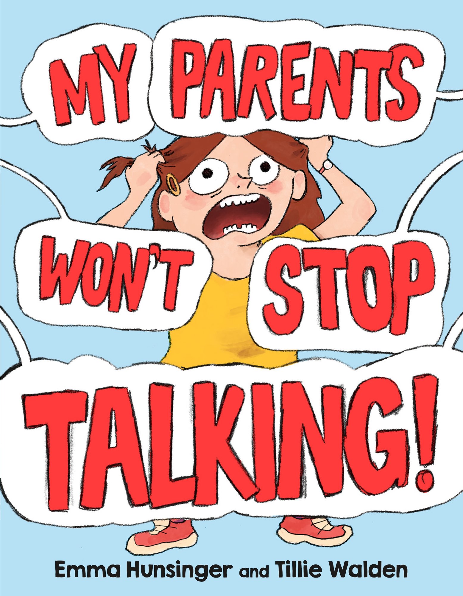 Book cover of My Parents Won't Stop Talking! by Emma Hunsinger and Tillie Walden, featuring a light-skinned child with straight auburn hair pulling at her hair with her fingers while yelling, wide-eyed.