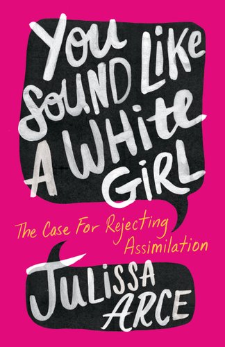 You Sound Like a White Girl by Julissa Arce, book cover.