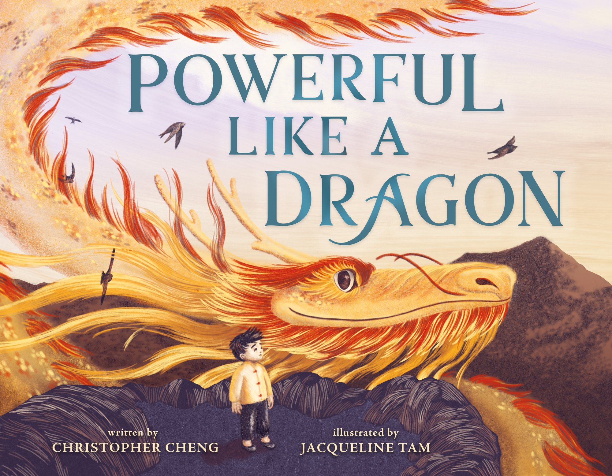 Book cover of Powerful Like a Dragon by Christopher Cheng, Illustrated by Jacqueline Tam, featuring a light-skinned child with short black hair standing on a rocky hilltop; behind him flies a massive golden dragon.