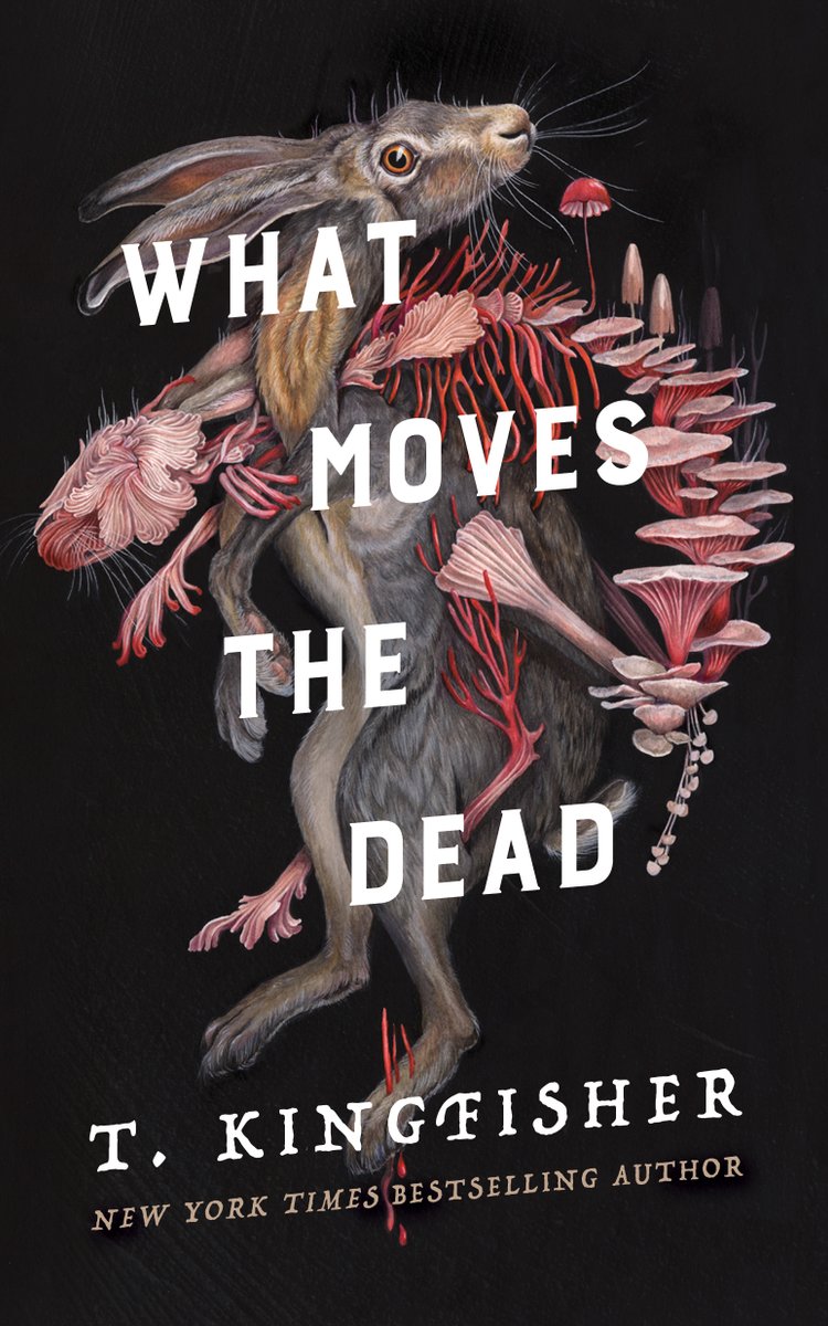 A grey rabbit with brown eyes hovers vertically in front of a black background. Red and pink fungi-like stems and mushrooms sprout from its body, and large white text over it reads "What Moves the Dead." Below, smaller white text reads "T. Kingfisher."