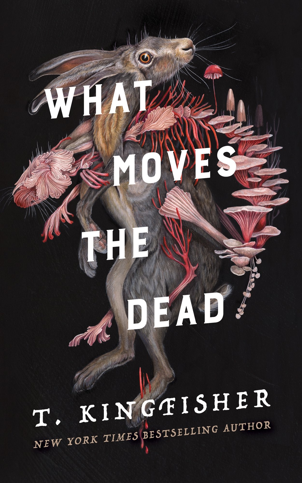 'What Moves the Dead' by T. Kingfisher Book cover title and author is in white. In the background is a painting/drawing of a rabbit with pink mushrooms and foliage that looks flesh-like.