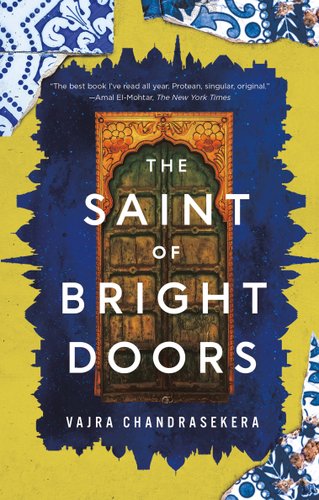 The Saint of Bright Doors by Vajra Chandrasekera. Book cover with door decorated with florals on top of a blue and yellow background.