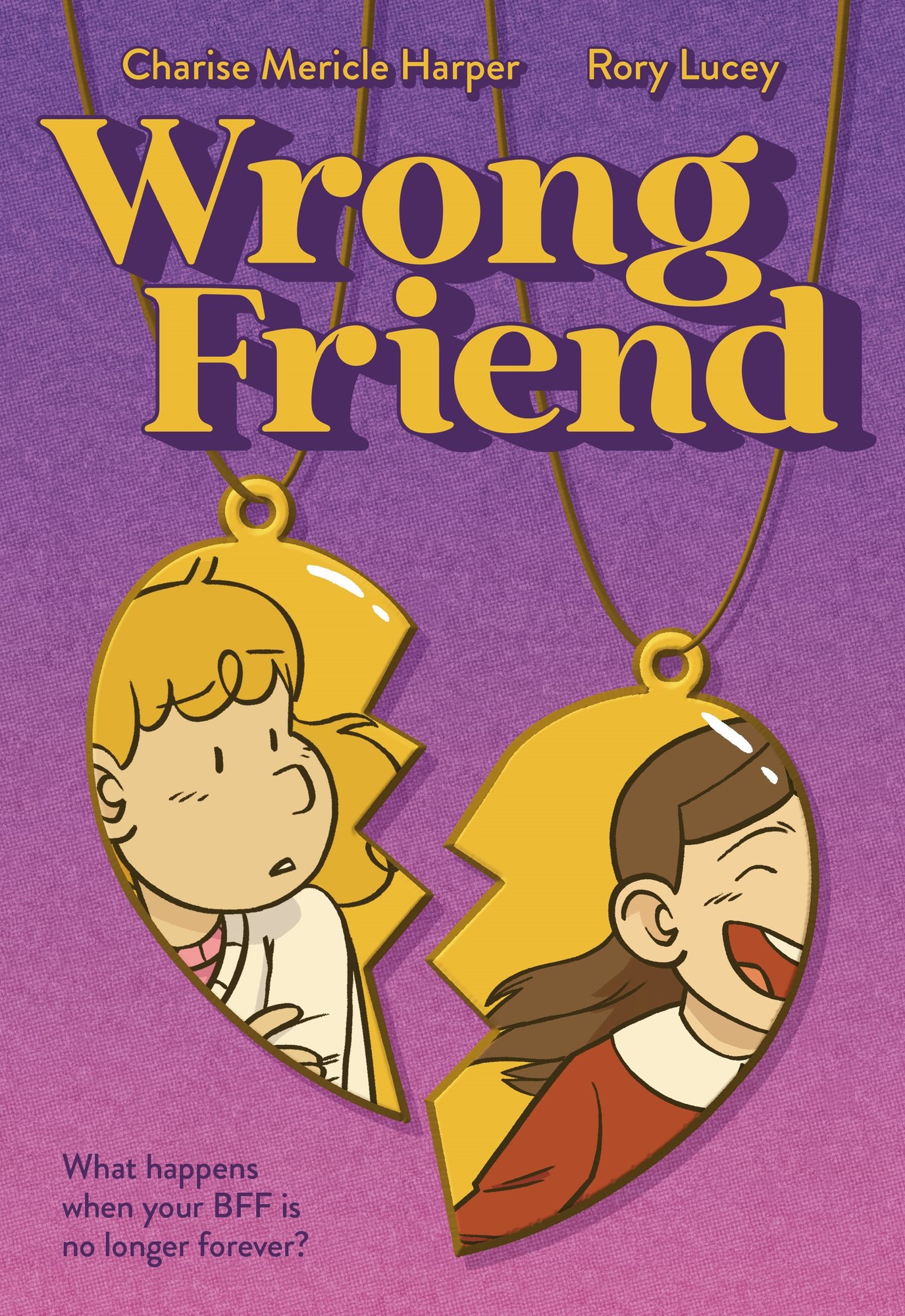 Book cover of Wrong Friend by Charise Mericle Harper, Illustrated by Rory Lucey, featuring a broken heart best friend's charm necklace, in which are reflected two light-skinned children, one with wavy blonde hair and the other with straight brown hair, moving away from one another.