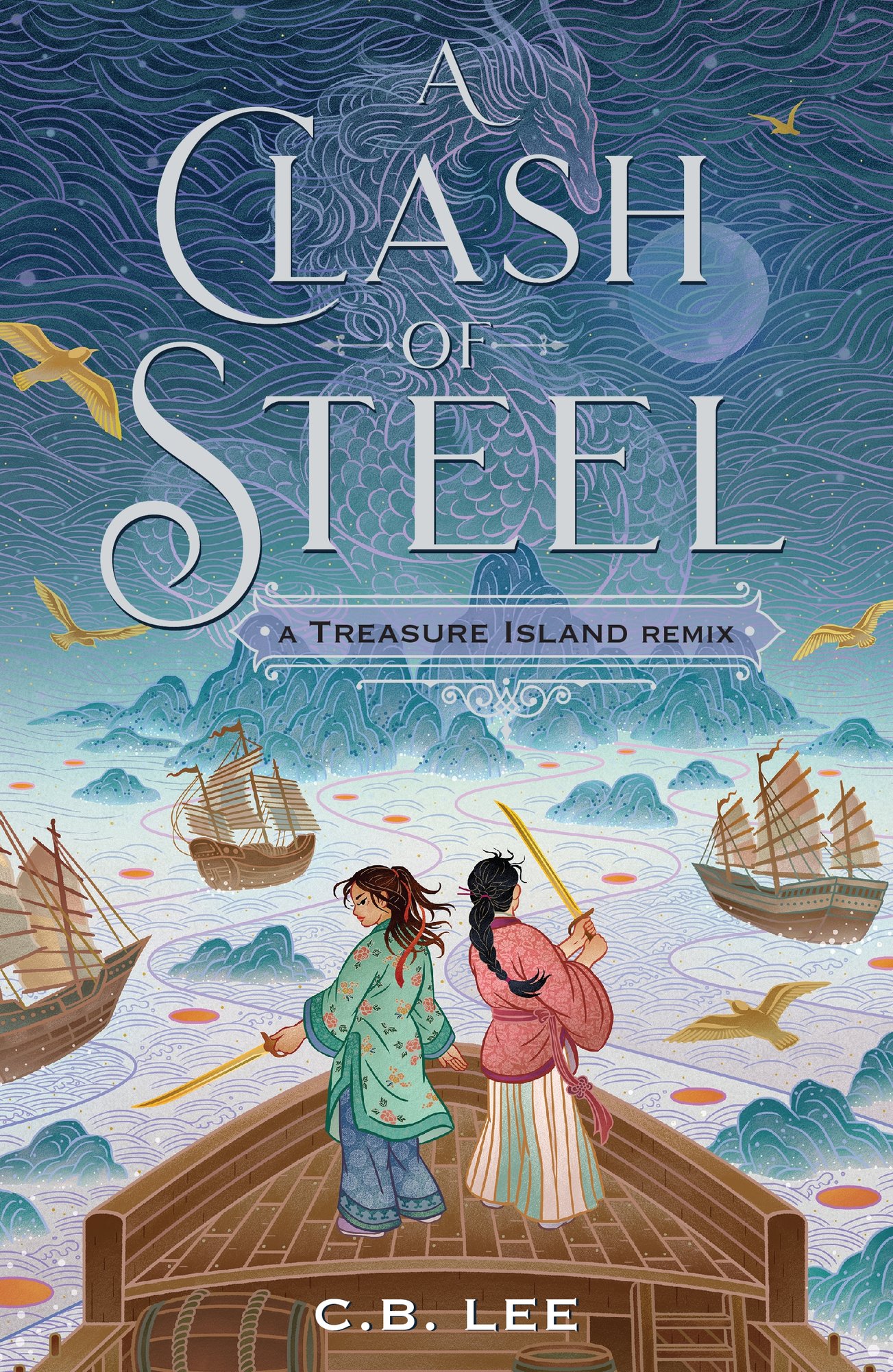 A Clash of Steel by C.B. Lee, a YA fiction book cover depicting two women, the one on the left wearing green and the one on the right wearing pink, both holding swords as they are heading towards three brown pirate ships on the ocean. Behind the title text is an outline of a dragon in a blue-purple color.