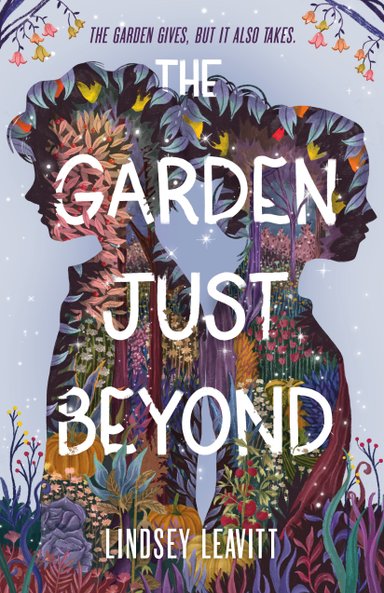 Book cover of The Garden Just Beyond by Lindsey Leavitt, featuring the silhouettes of two adolescents standing back to back, filled with colorful night flora.