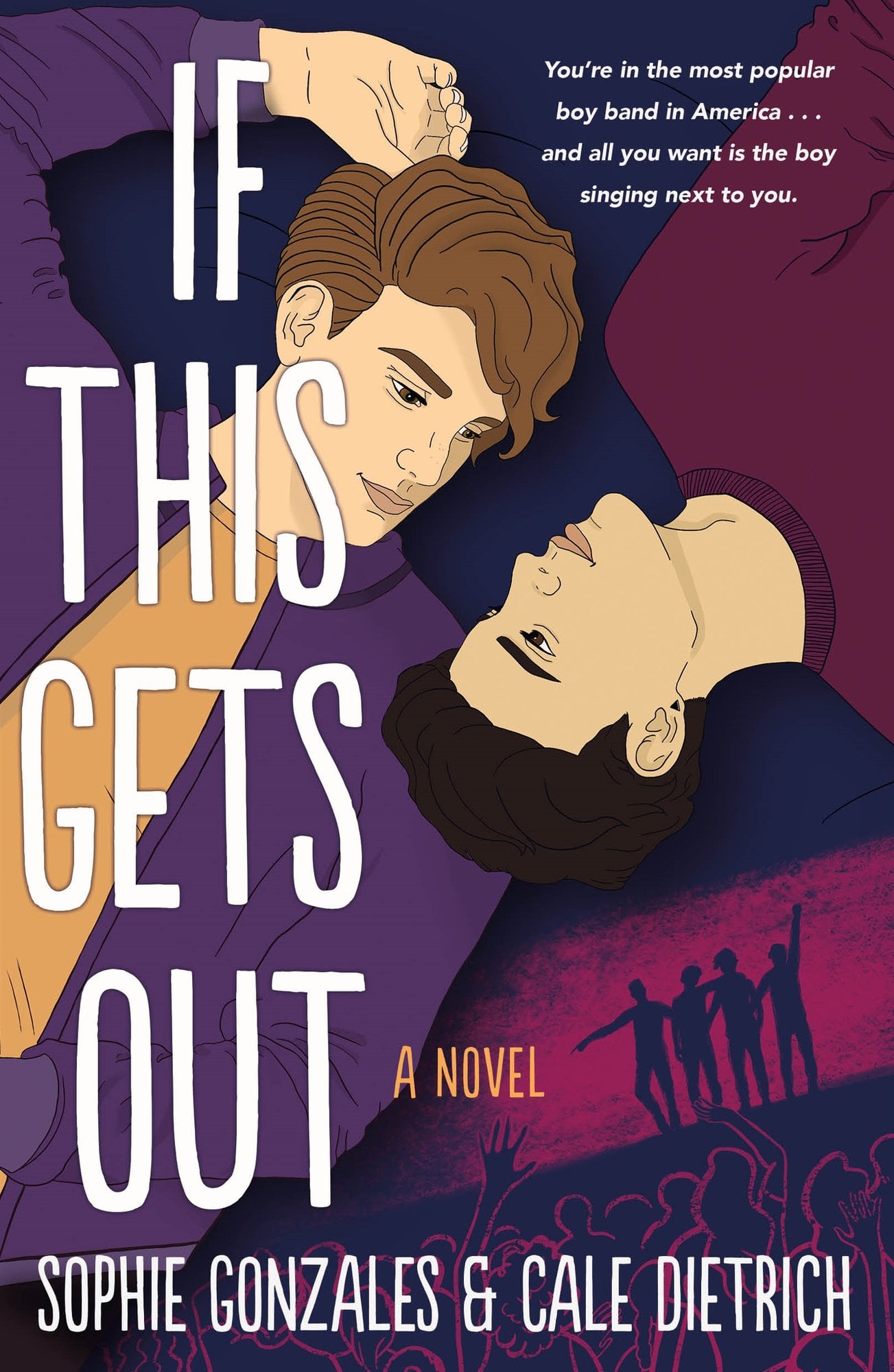 If This Gets Out by Sophie Gonzales and Cale Dietrich book cover is set on a deep purple and midnight‑blue backdrop, the design features two stylised illustrated faces of young men—one with darker hair, one lighter—tilted toward one another, almost mirror‑like, but with a subtle space between them suggesting unspoken connection. The title “IF THIS GETS OUT” is displayed prominently in tall, white uppercase letters along the left side of the cover, which draws the eye and gives a sense of urgency. Near the bottom right, a small silhouette of four figures—clearly a band—appears in maroon/red against the darker background, hinting at the boy‑band context of the story.