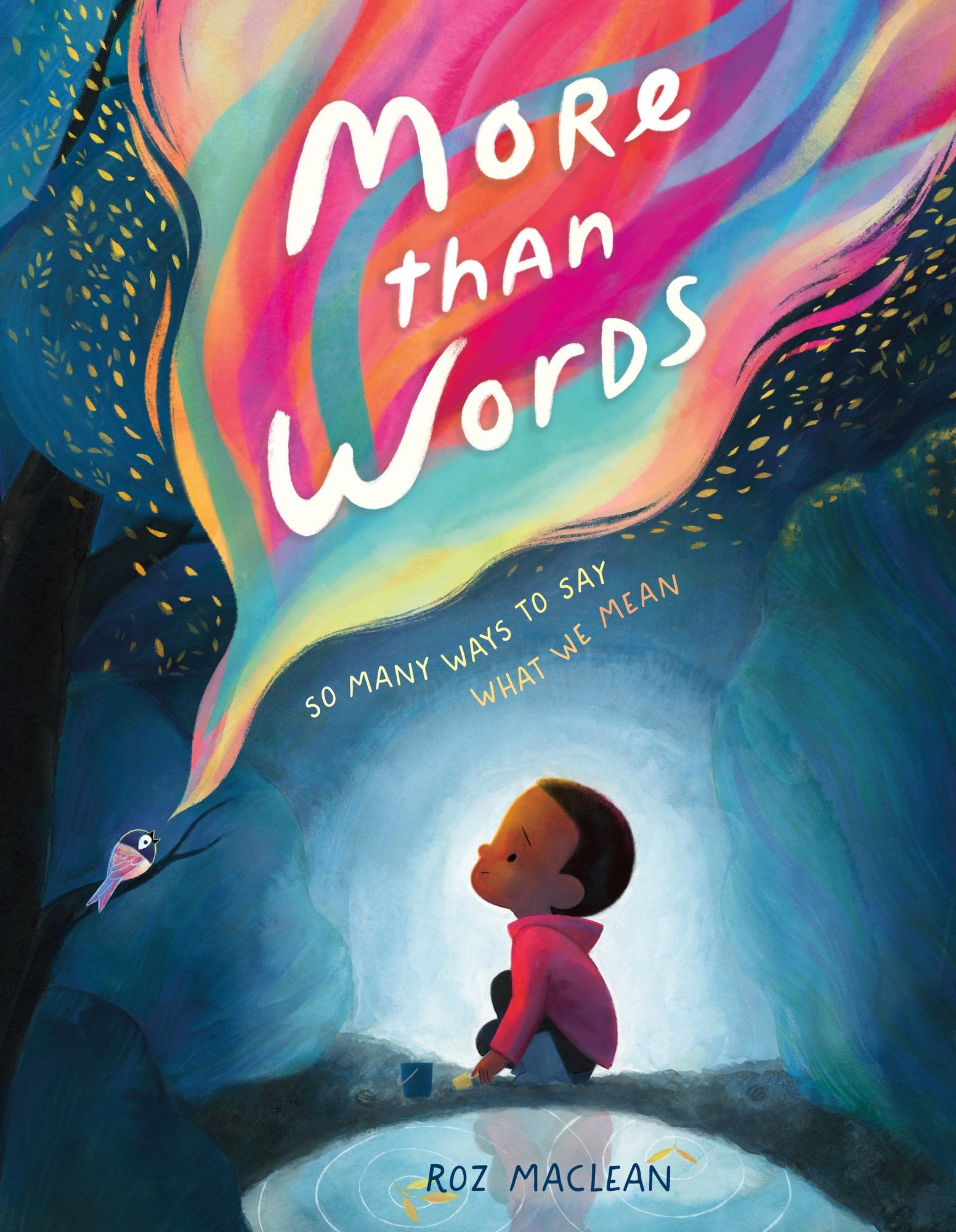 More than Words by Roz Maclean, a picture book cover depicting a young boy in a dark area crouching down and looking up at tree at colorful sound waves coming from a tiny bird.