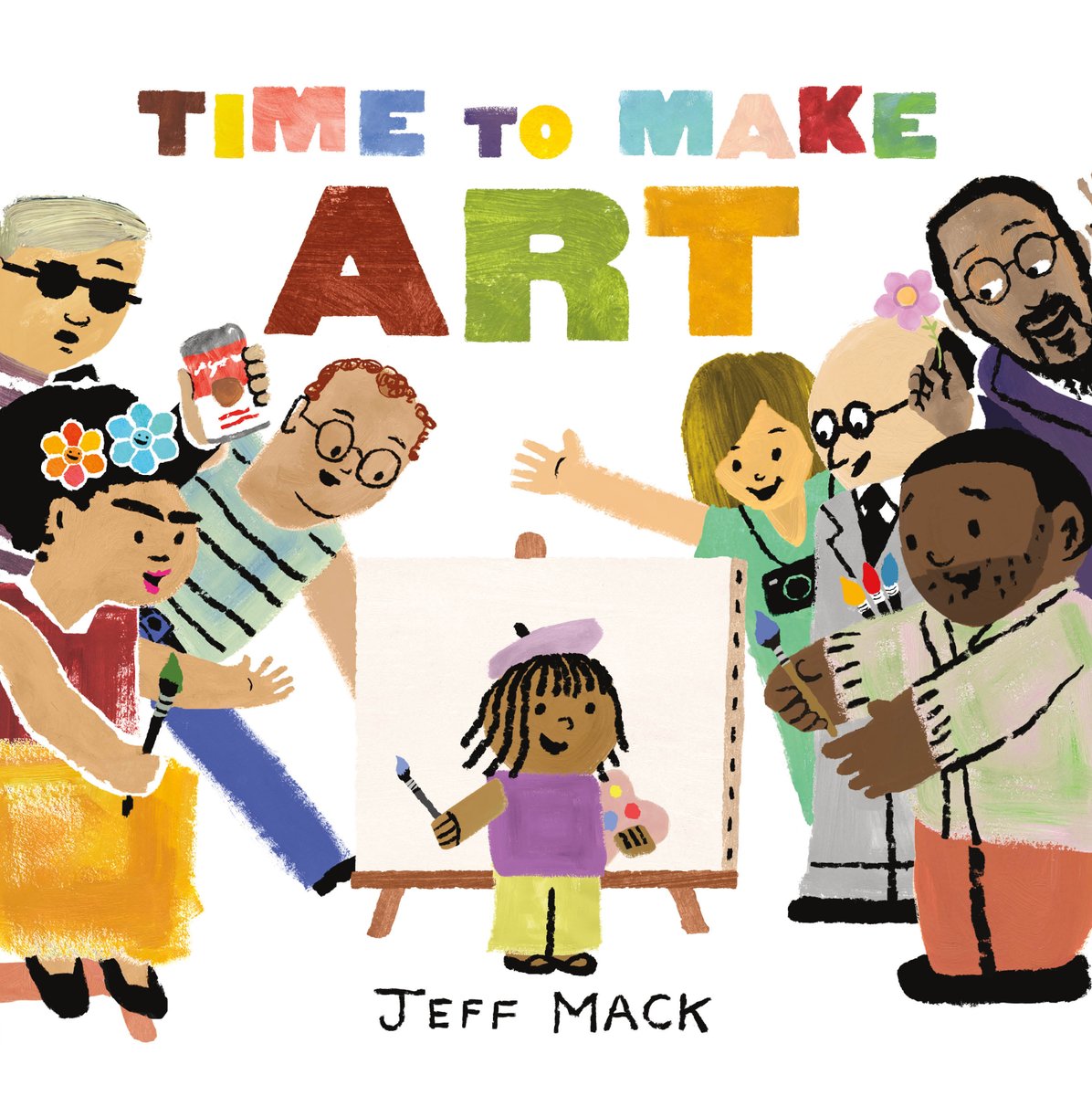 Book cover of Time to Make Art by Jeff Mack, featuring a brown-skinned child with black hair in cornrows holding a paintbrush and paint palette in front of an empty canvas on an easel' around her are famous artists from history who vary in skin tone, gender, hair texture, and body type.