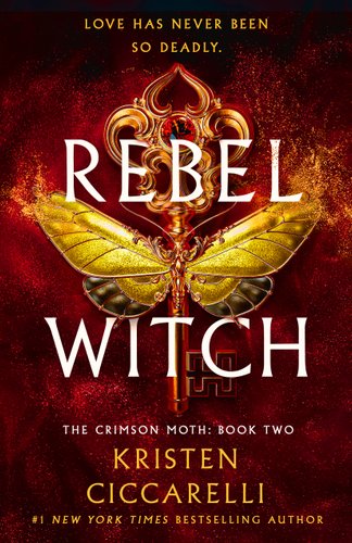 Rebel Witch The Crimson Moth Book Two by Kristen Ciccarelli book cover. Black and red background with a butterfly and key in the middle of the butterfly.