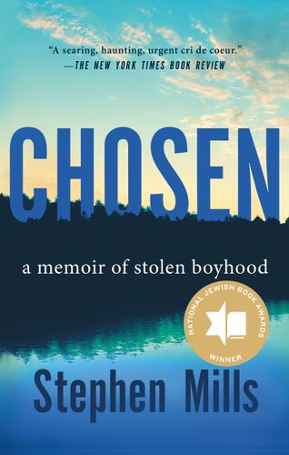 A heavily blue and black themed photo of a lake, trees, and lightly cloudy sky. The water of the lake is reflected in vivid shades of blue. The trees are silhouetted in black. Across the top of the cover in black text it says, "A work of shattering almost-unbearable radiance." A quote by Junot Diaz, author of This Is How You Love Her. Across the middle in large bold and blue text it says Chosen in all caps. Below that in smaller white text it says, A Memoir of stolen boyhood. Across the bottom in large bold and black text it says the author's name: Stephen Mills.