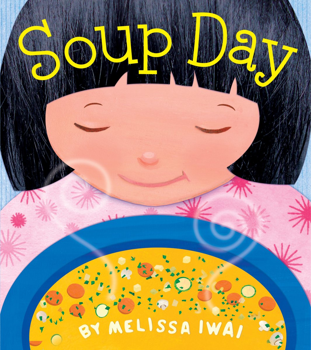 Book cover of Soup Day by Melissa Iwai, featuring a smiling light-skinned child looking down into a blue bowl of steaming yellow soup with shopped veggies.