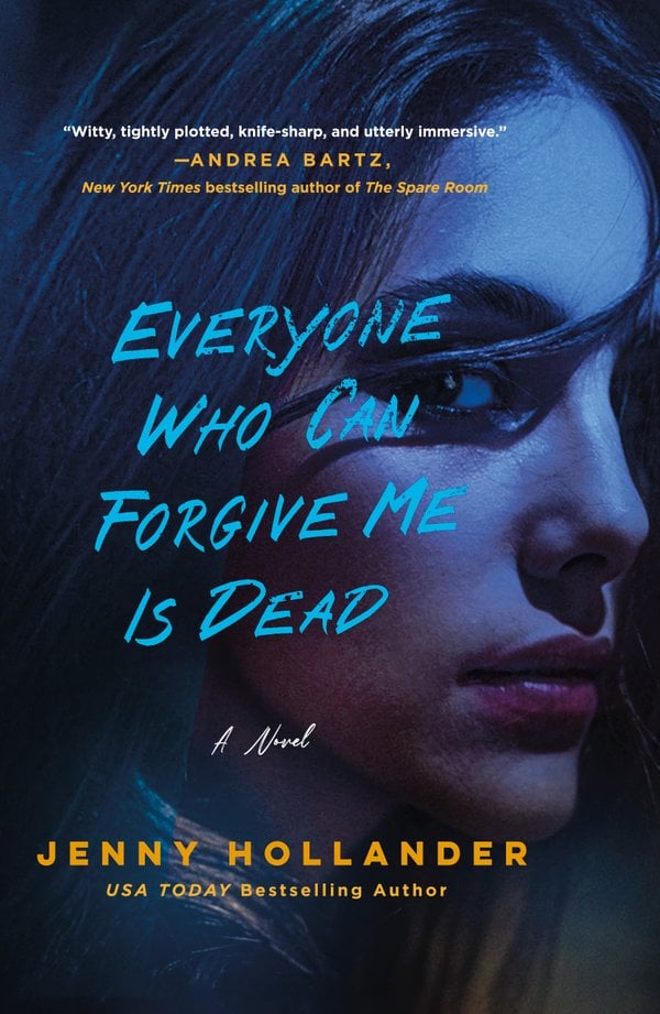 Everyone Who Can Forgive Me Is Dead by Jenny Hollander, book cover. A side portrait of a woman's blue-tinged face looking at the viewer. Her dark hair is straight and a strand of hair is covering her face, slightly over her eyes from the wind.