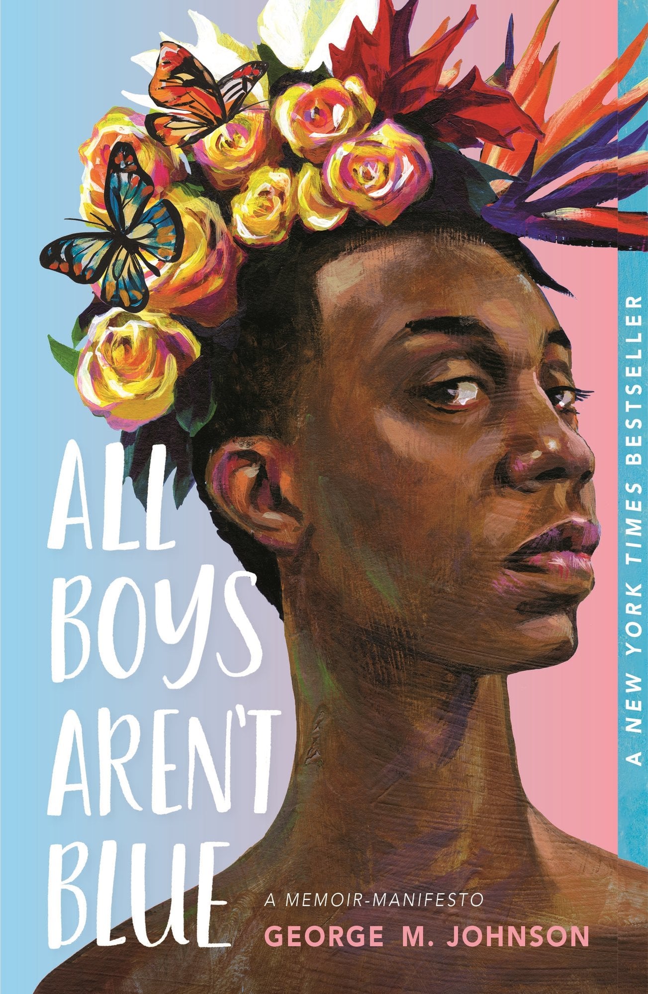 All Boys Aren't Blue, a memoir by George M. Johnson. It has a blue and pink cover with an African American illustration, and colorful flowers and butterflies on their head.