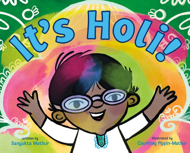 It's Holi! By Sanyukta Mathur, book cover. A young boy with glasses is smiling with his hands in the air as he is surrounded by vibrant colors.