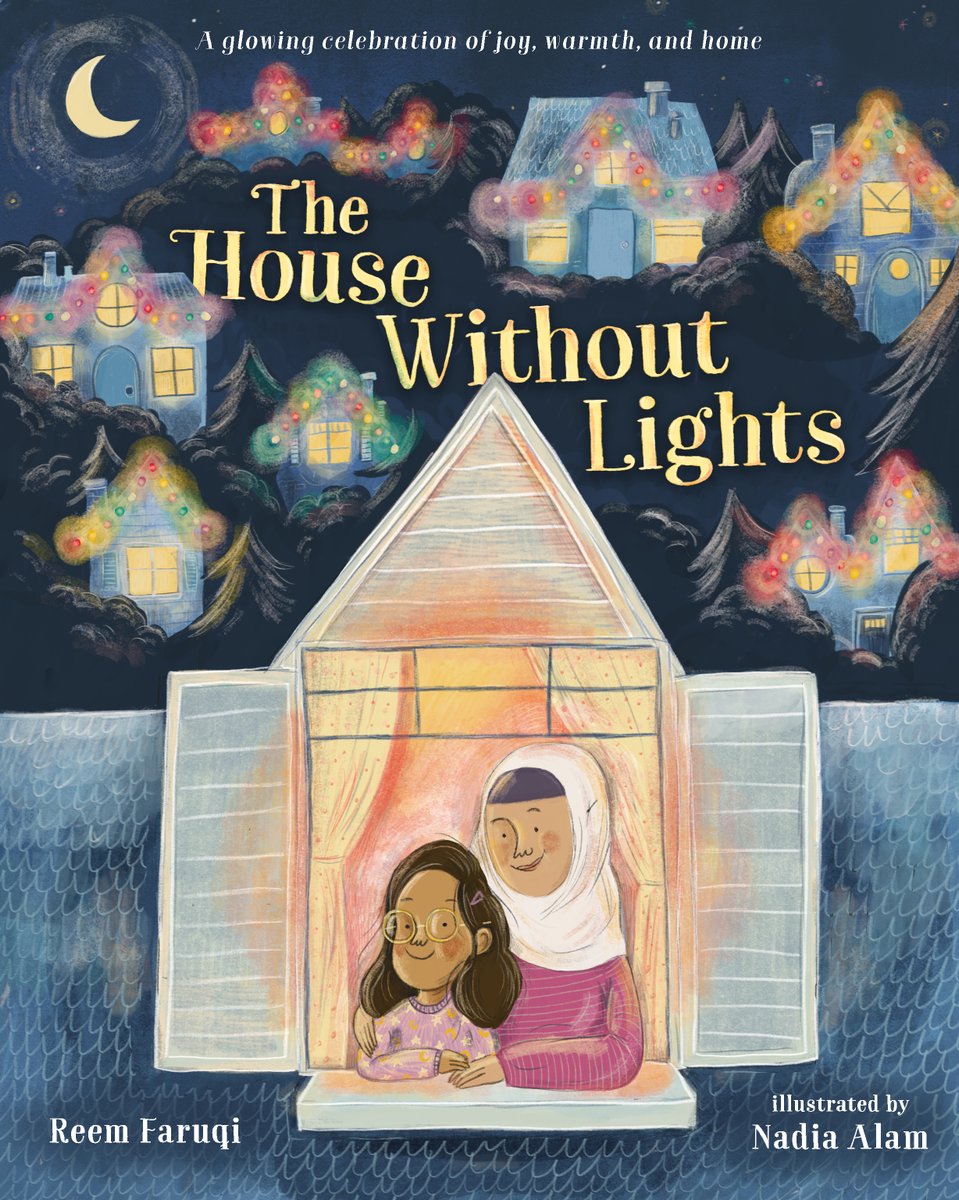 Book cover of "The House Without Lights," wriiten by Reem Faruqi and illustrated by Nadia Alam, featuring a brown-skinned child wearing glasses and their brown-skinned parent wearing a white hijabi standing in the open window of an undecorated house; several homes decorated with multicolored lights are visible in the background.