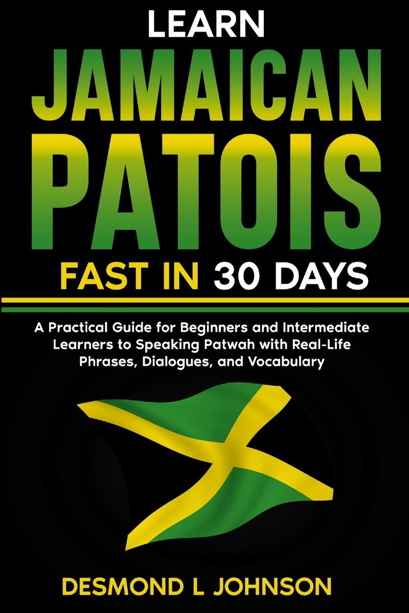Learn Jamaican Patois Fast in 30 Days a book by Desmond L Johnson ...
