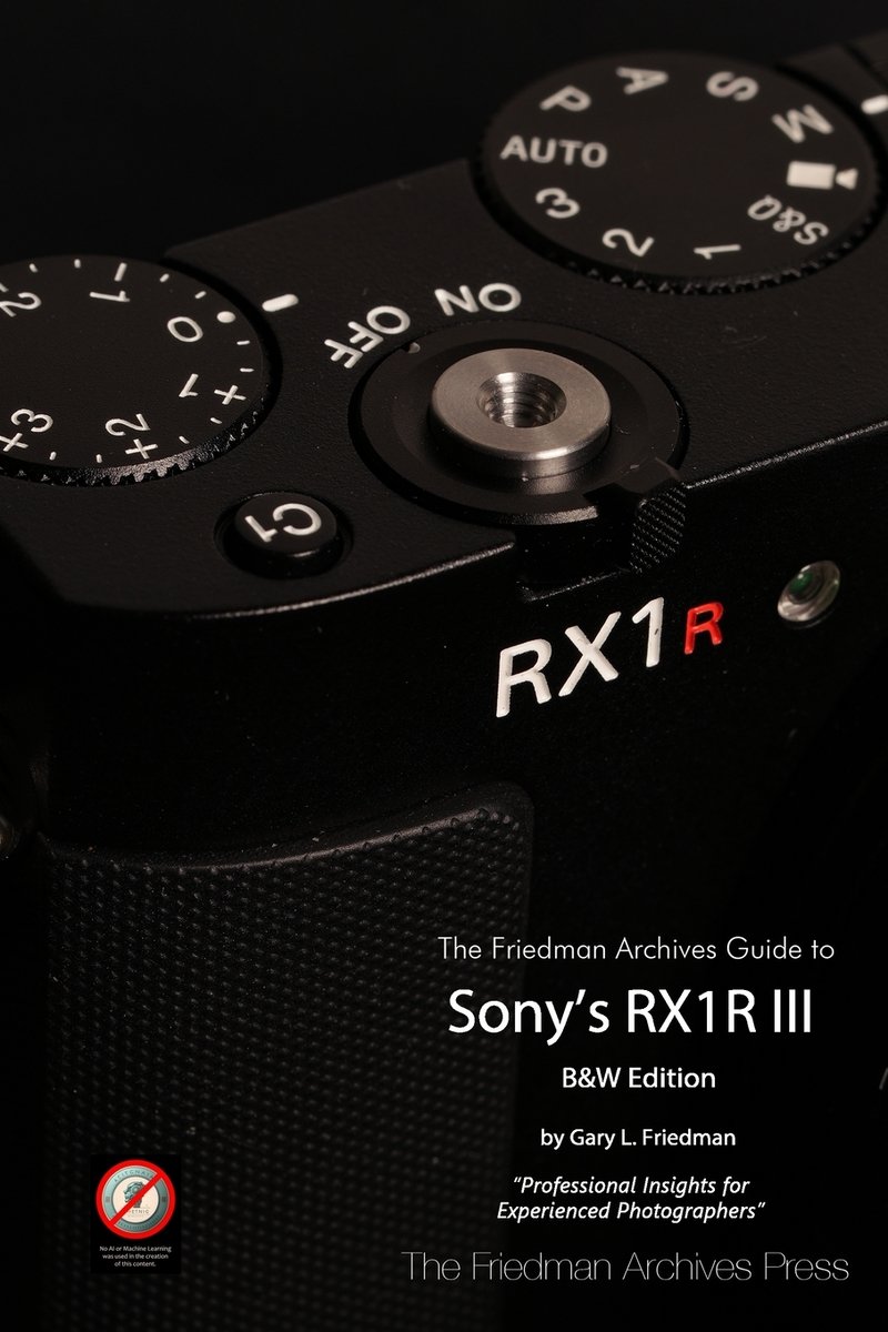 The Friedman Archives Guide to Sony's RX1R III (B&W Edition) - Bookshop ...