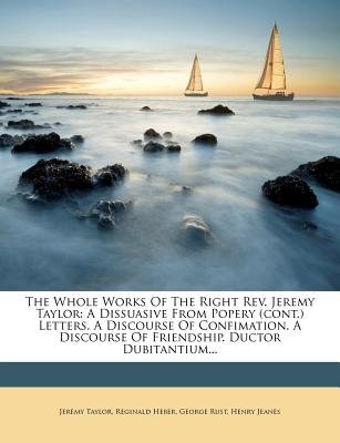 The Whole Works Of The Right Rev. Jeremy Taylor a book by Professor ...