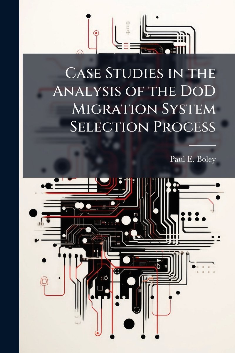 Case Studies in the Analysis of the DoD Migration System Selection ...